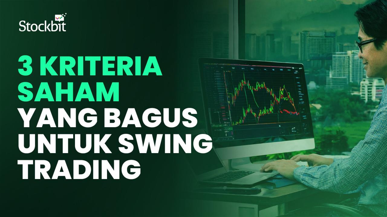 Ini 3 Kriteria Saham yang Bagus untuk Swing Trading! — Stockbit Snips ... Kriteria Memilih Saham Yang Berpotensi Tinggi