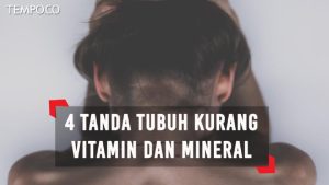 Apa Saja Tanda-Tanda Tubuh Kekurangan Vitamin Yang Umum