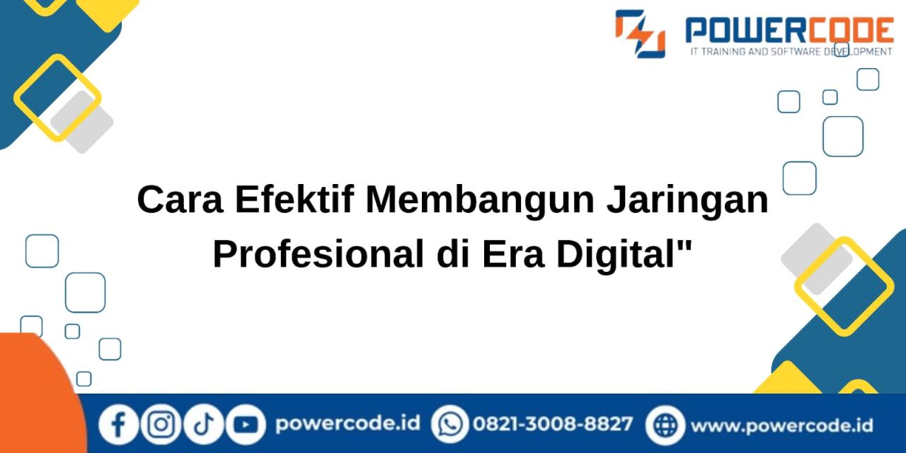 Cara Membangun Jaringan Profesional Di Era Digital