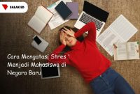 Cara Mengatasi Stres Menjadi Mahasiswa di Negara Baru – Salak Education Cara Mengatasi Stres Saat Mengejar Gelar