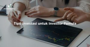 Tips Memulai Investasi Untuk Pemula Yang Sukses
