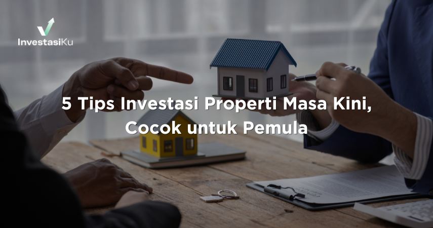 Cara Investasi Properti Yang Menguntungkan Bagi Pemula